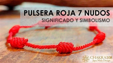 pulsera siete nudos significado|Pulsera roja 7 nudos: Porque es tan famosa y cómo。